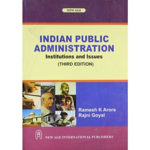 Indian Public Administration Institutions And Issues 3rd Edition by Ramesh K Arora Rajni Goyal