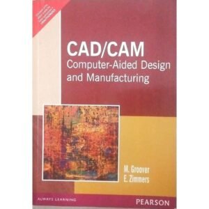 CAD/CAM Computer Aided Design and Manufacturing by E Zimmer M Groover
