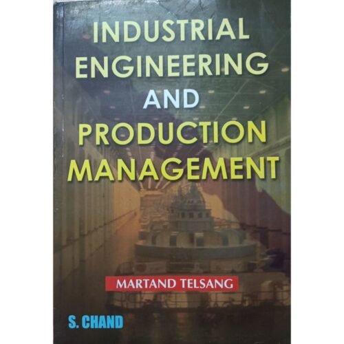 Industrial Engineering And Production Management by Martand Telsang