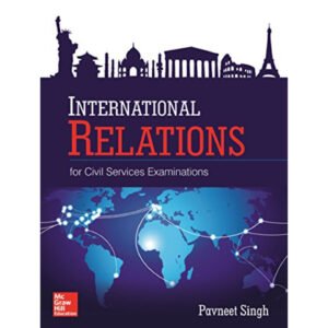 International Relations For Civil Services Examinations by Pavneet Singh