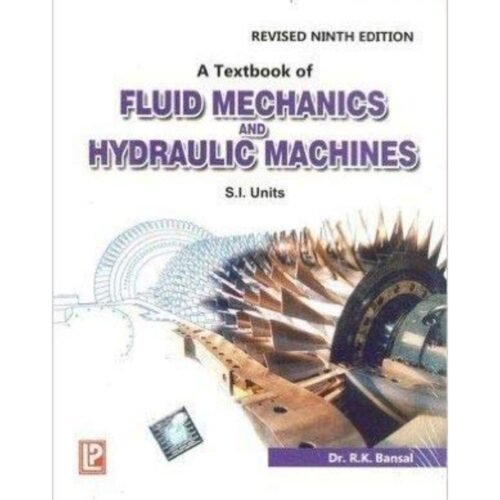 A Textbook Of Fluid Mechanics And Hydraulics Machines by Dr RK Bansal