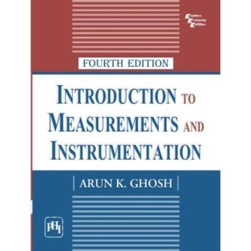 Introduction to Measurements and Instrumentation 4th Edition by Arun K Ghosh