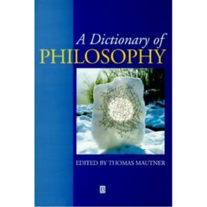Dictionary of Philosophy by Thomas Mautner
