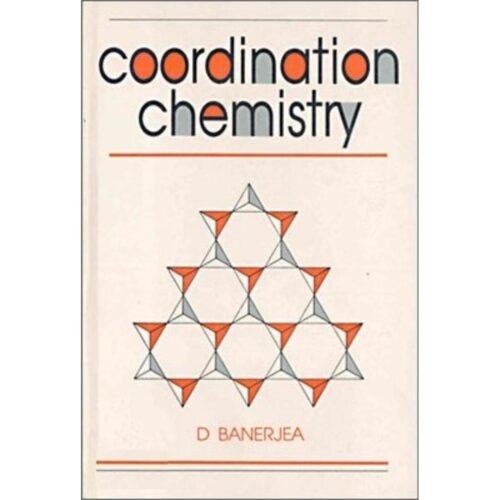Coordination Chemistry by D Banerjea