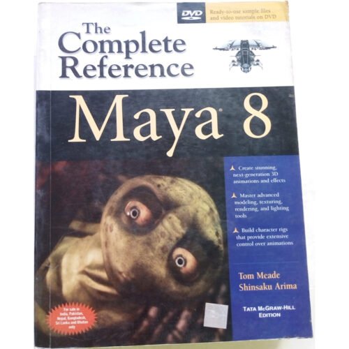 Maya 8 The Complete Reference by Tom Meade, Shinsaku Arima