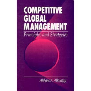 Competitive Global Management Principles and Strategies by Abbass Alkhafaji