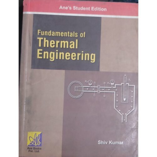 Fundamentals of Thermal Engineering by Shiv Kumar