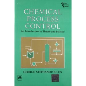 Chemical Process Control An Introduction to Theory and Practice by George Stephanopoulos
