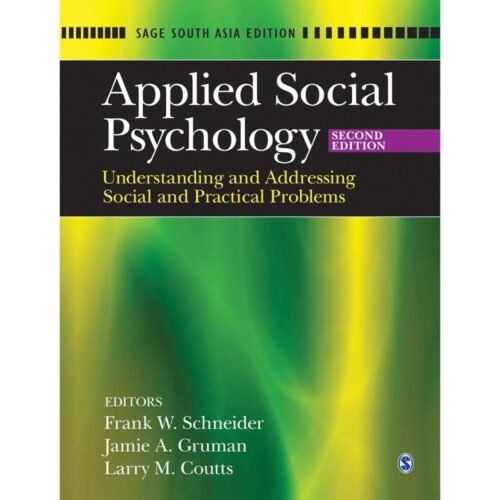 Applied Social Psychology Understanding and Addressing Social and Practical Problems by Frank W Schneider