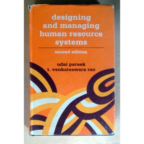 Designing and Managing Human Resource Systems by Udai Pareek