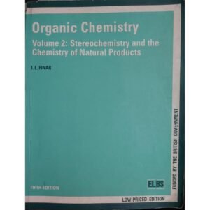 Organic Chemistry Volume 2 Stereochemistry and the Chemistry of Natural Products by IL Finar