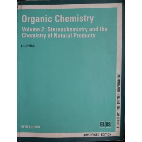 Organic Chemistry Volume 2 Stereochemistry and the Chemistry of Natural Products by IL Finar