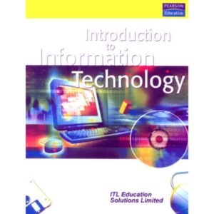 Introduction To Information Technology by ITL Education Solutions Limited