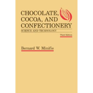 Chocolate, Cocoa and Confectionery Science and Technology by Bernard Minifie