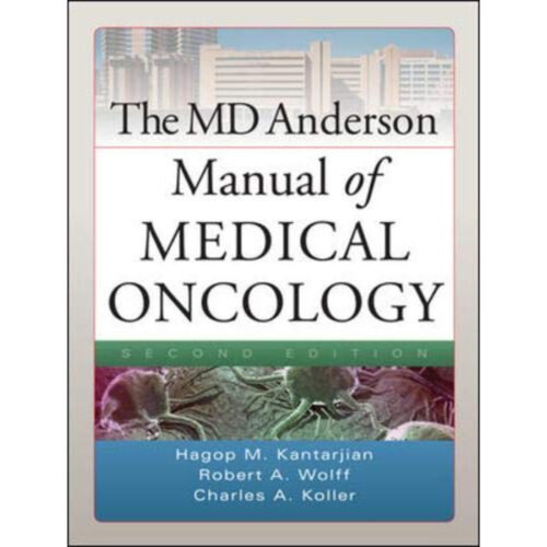 The MD Anderson Manual of Medical Oncology 2nd Edition by Hagop Kantarjian & Robert Wolff
