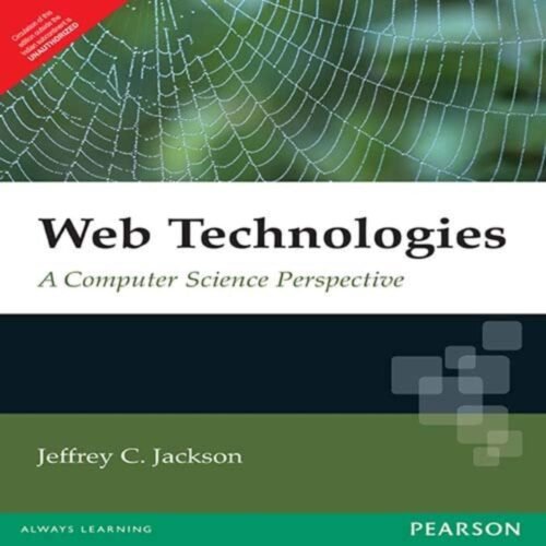 Web Technologies A Computer Science Perspective 1st Edition by Jeffrey C Jackson