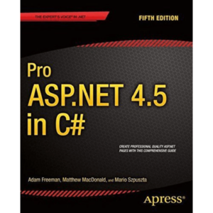 Pro ASP .NET 4.5 in C# by Mario Szpuszta Adam Freeman, Matthew MacDonald