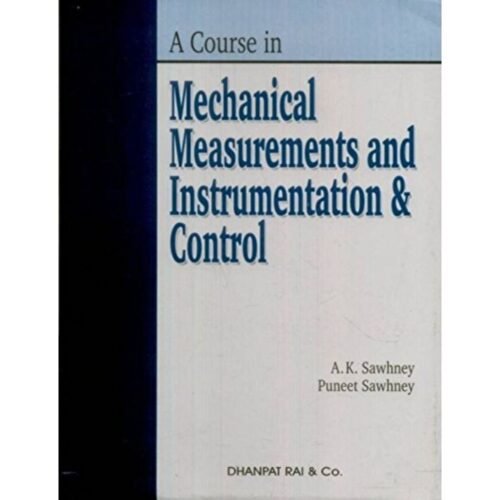 A Course In Mechanical Measurements And Instrumentation And Control by AK Sawhney Puneet Sawhney