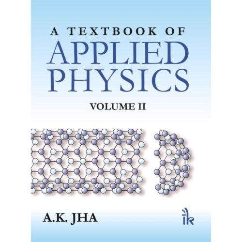 A Textbook of Applied Physics 2nd Edition Volume II by AK Jha