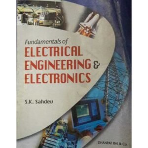 Fundamentals of Electrical Engineering & Electronics by SK Sahdev