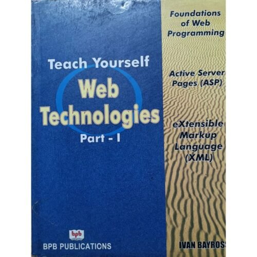 Teach Yourself Web Technologies Part 1 by Ivan Bayross