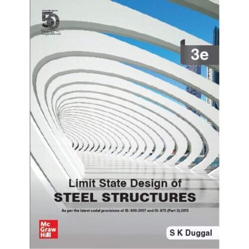 Limit State Design Of Steel Structures 3rd Edition by SK Duggal