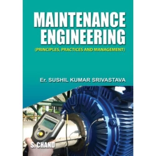 Maintenance Engineering by Sushil Kumar Srivastava