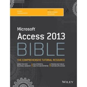 Microsoft Access 2013 Bible by Michael Alexander, Dick Kusleika