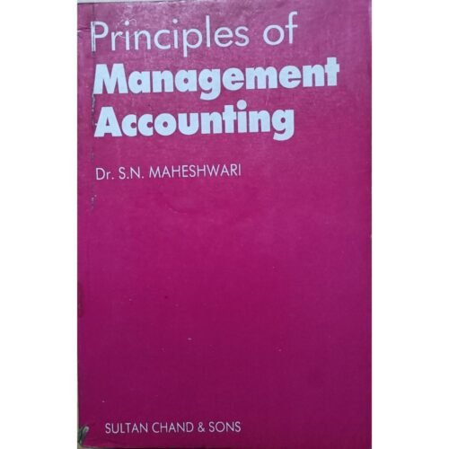 Principles Of Management Accounting by SN Maheshwari