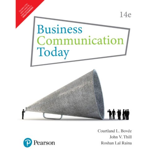 Business Communication Today 14th Edition by Courtland L. Bovee, John V. Thill & Roshan Lal Raina