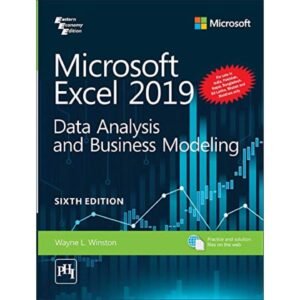 Microsoft Excel 2019 Data Analysis and Business Model 6th Edition by Wayne L Winston