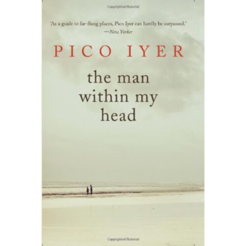 Man within My Head by Pico Iyer