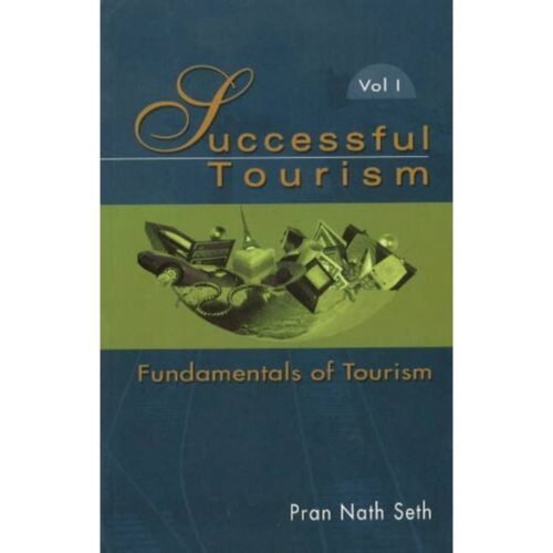 Successful Tourism Fundamentals of Tourism Volume 1 by Pran Nath Seth