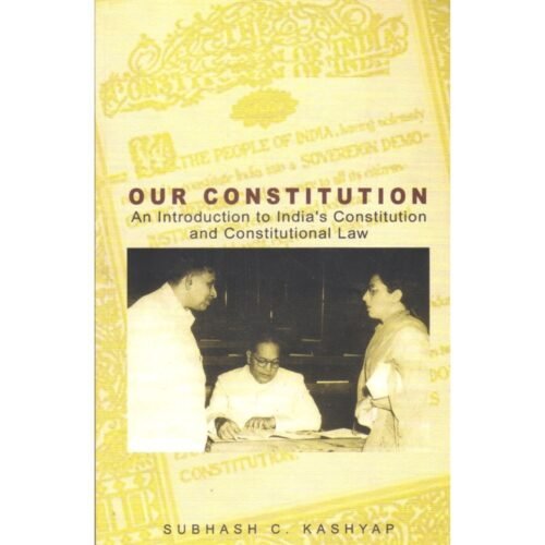 Our Constitution by Subhash C Kashyap