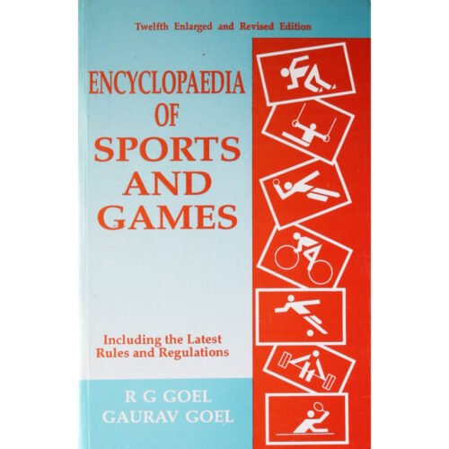 Encyclopaedia of Sports and Games Including the Latest Rules and Regulations by RG Goel