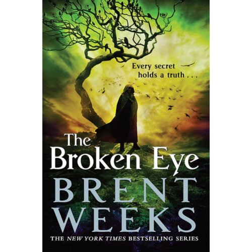 The Broken Eye Book 3 of Lightbringer by Brent Weeks